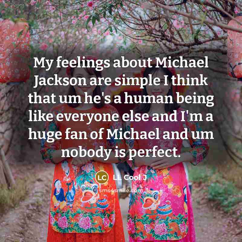 “My feelings about Michael Jackson are simple I think that…” quote by LL Cool J