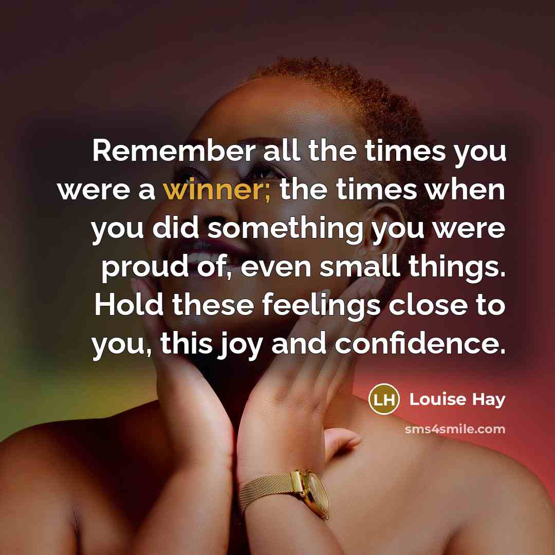 “Remember all the times you were a winner; the times…” quote by Louise Hay