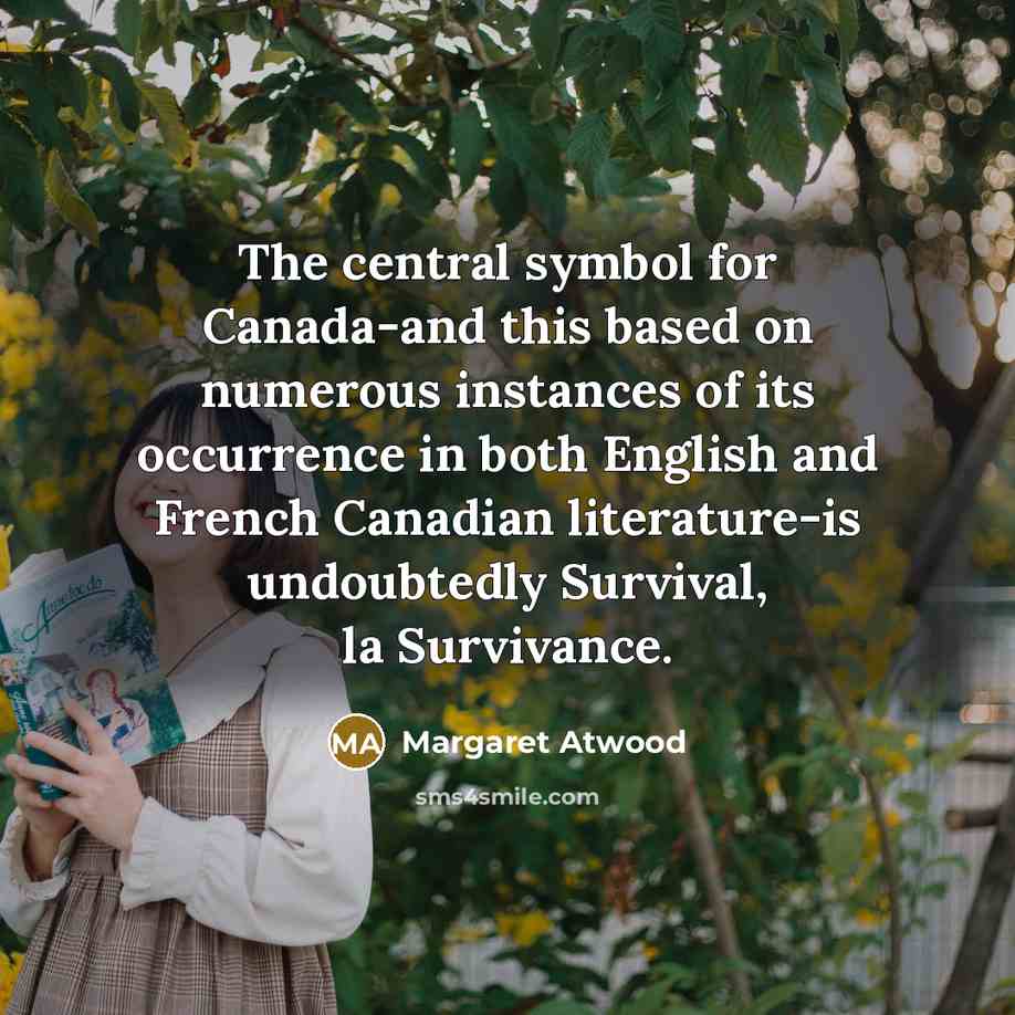 “The central symbol for Canada-and this based on numerous instances…” quote by Margaret Atwood
