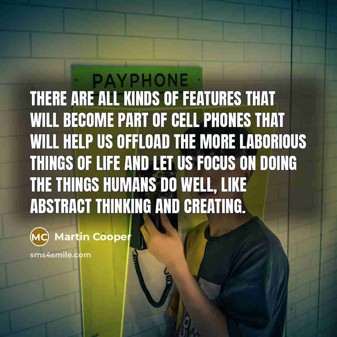 “There are all kinds of features that will become part…” quote by Martin Cooper