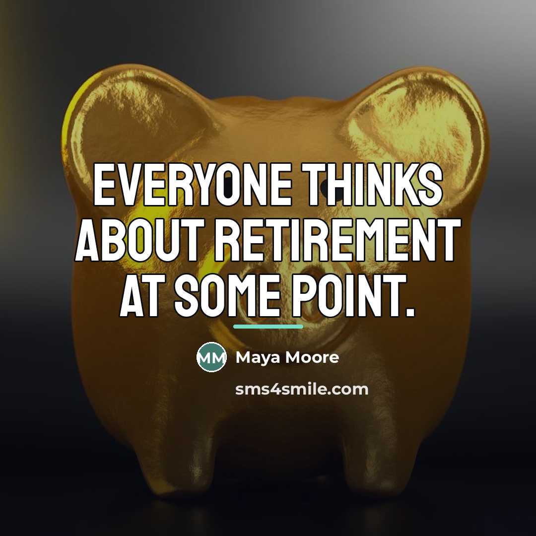 “Everyone thinks about retirement at some point.…” quote by Maya Moore