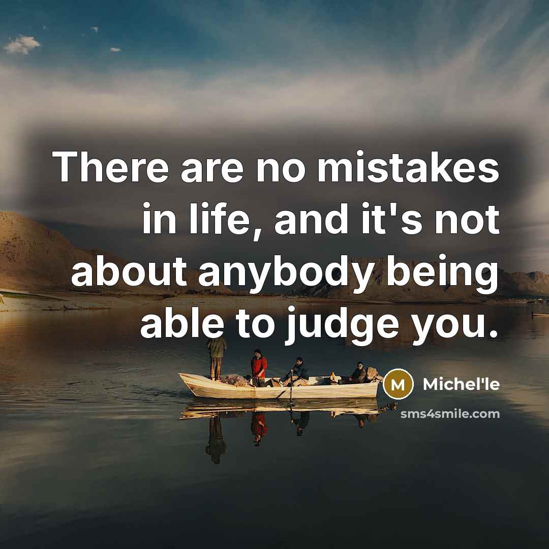 “There are no mistakes in life, and it's not about…” quote by Michel'le