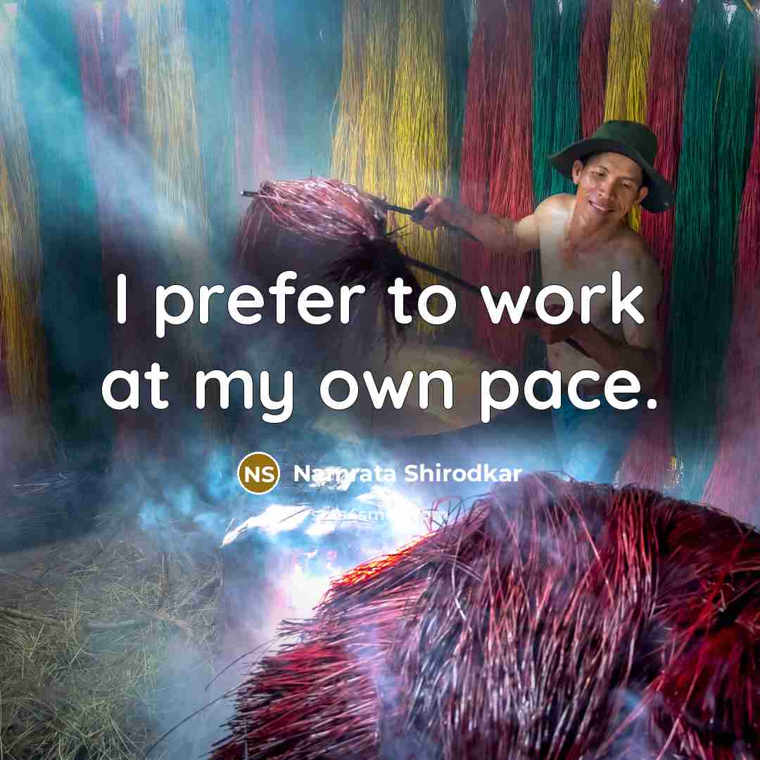 “I prefer to work at my own pace.…” quote by Namrata Shirodkar
