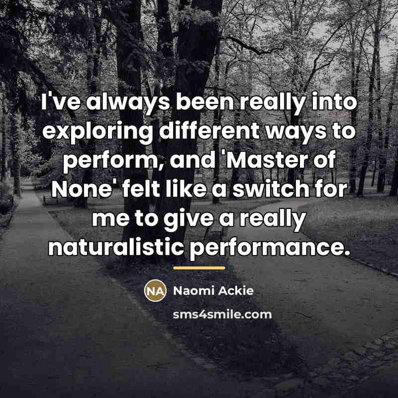 “I've always been really into exploring different ways to perform,…” quote by Naomi Ackie