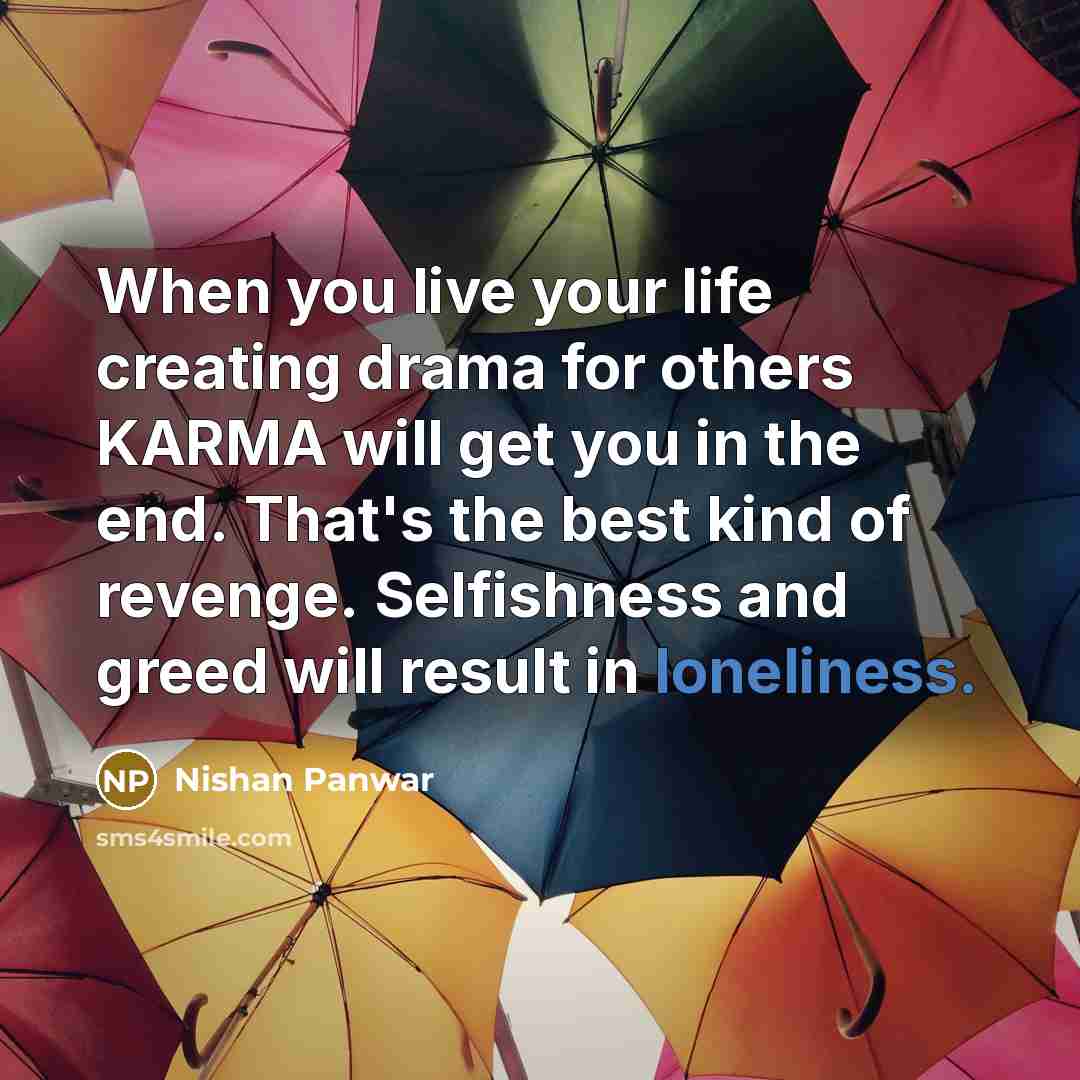 “When you live your life creating drama for others KARMA…” quote by Nishan Panwar