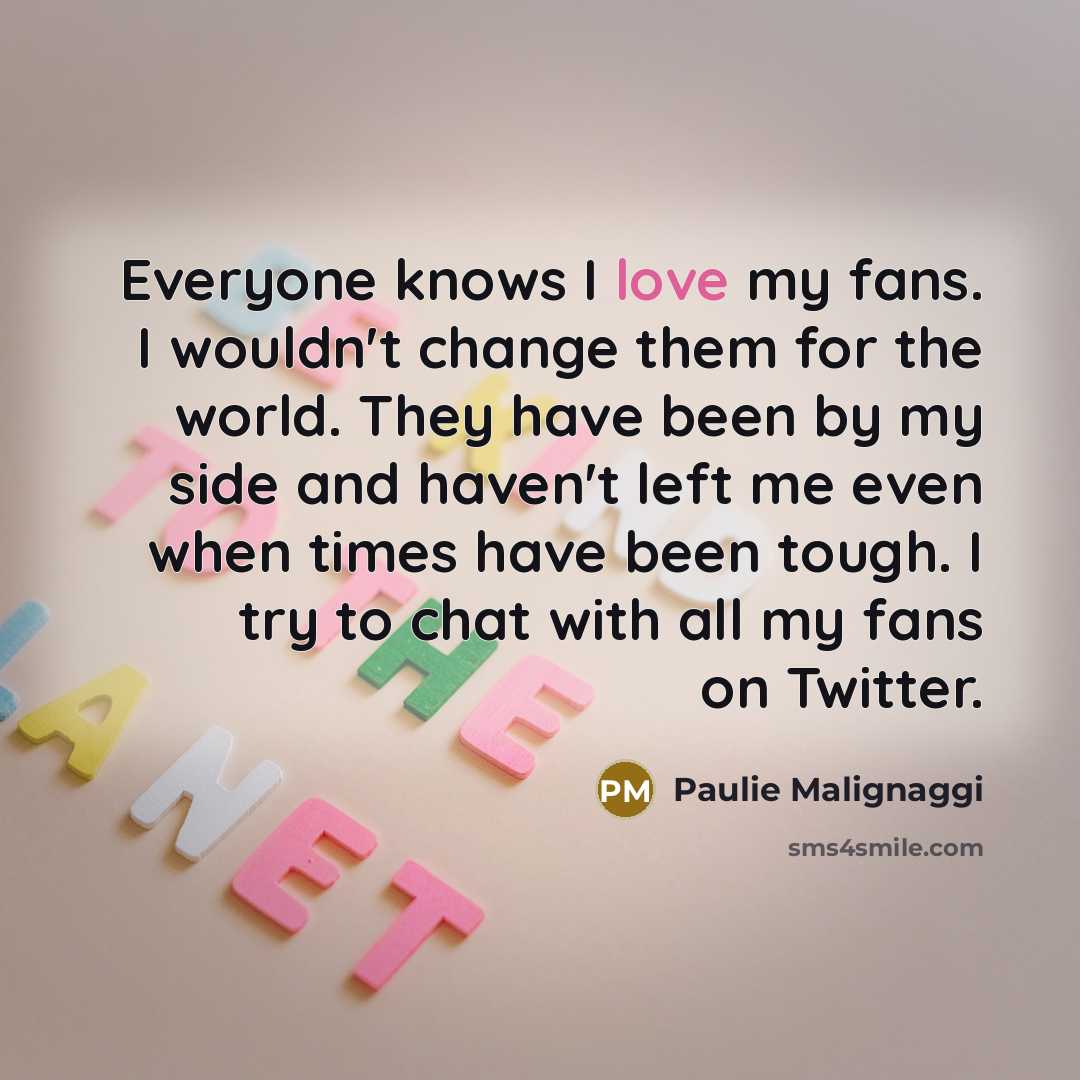 “Everyone knows I love my fans. I wouldn't change them…” quote by Paulie Malignaggi