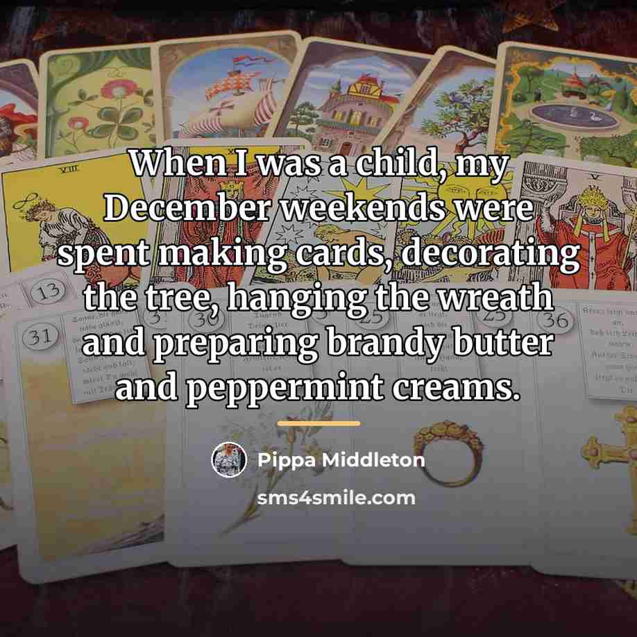 “When I was a child, my December weekends were spent…” quote by Pippa Middleton