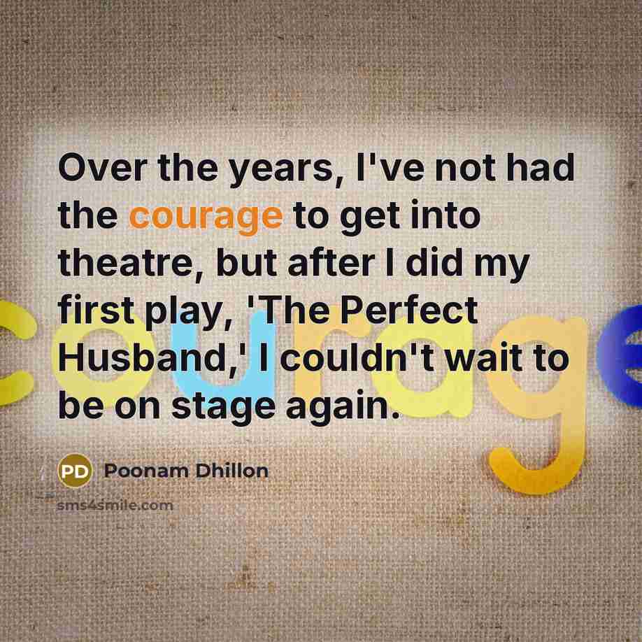 “Over the years, I've not had the courage to get…” quote by Poonam Dhillon