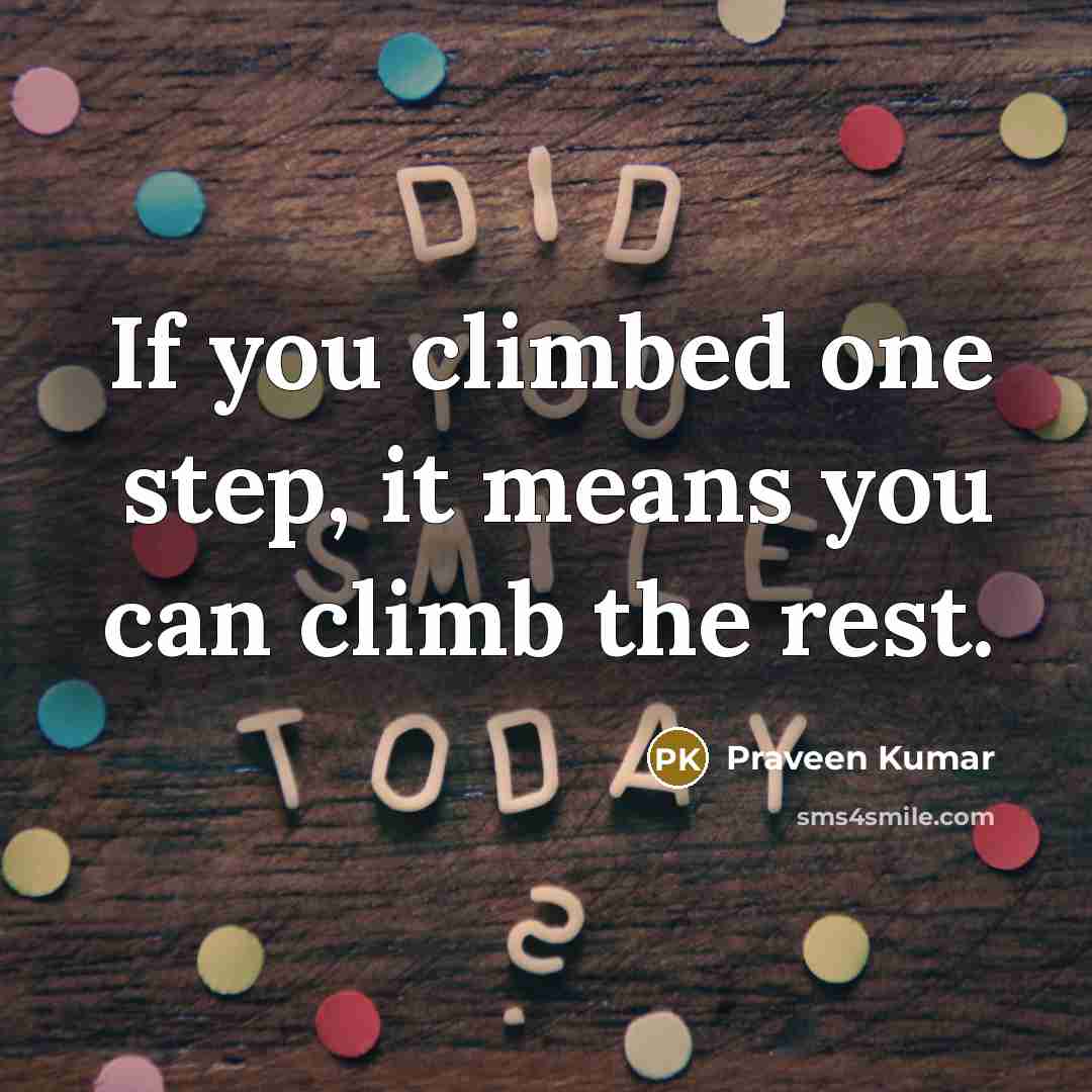 “If you climbed one step, it means you can climb…” quote by Praveen Kumar