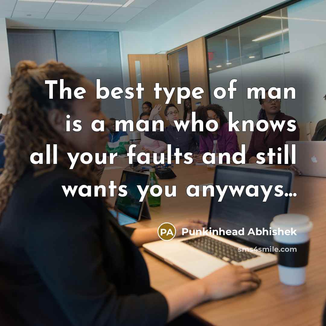 “The best type of man is a man who knows…” quote by Punkinhead Abhishek