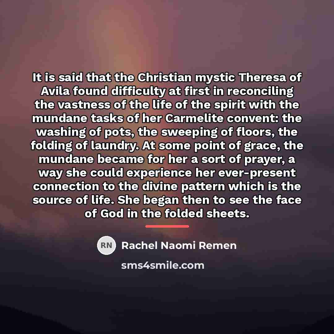 “It is said that the Christian mystic Theresa of Avila…” quote by Rachel Naomi Remen