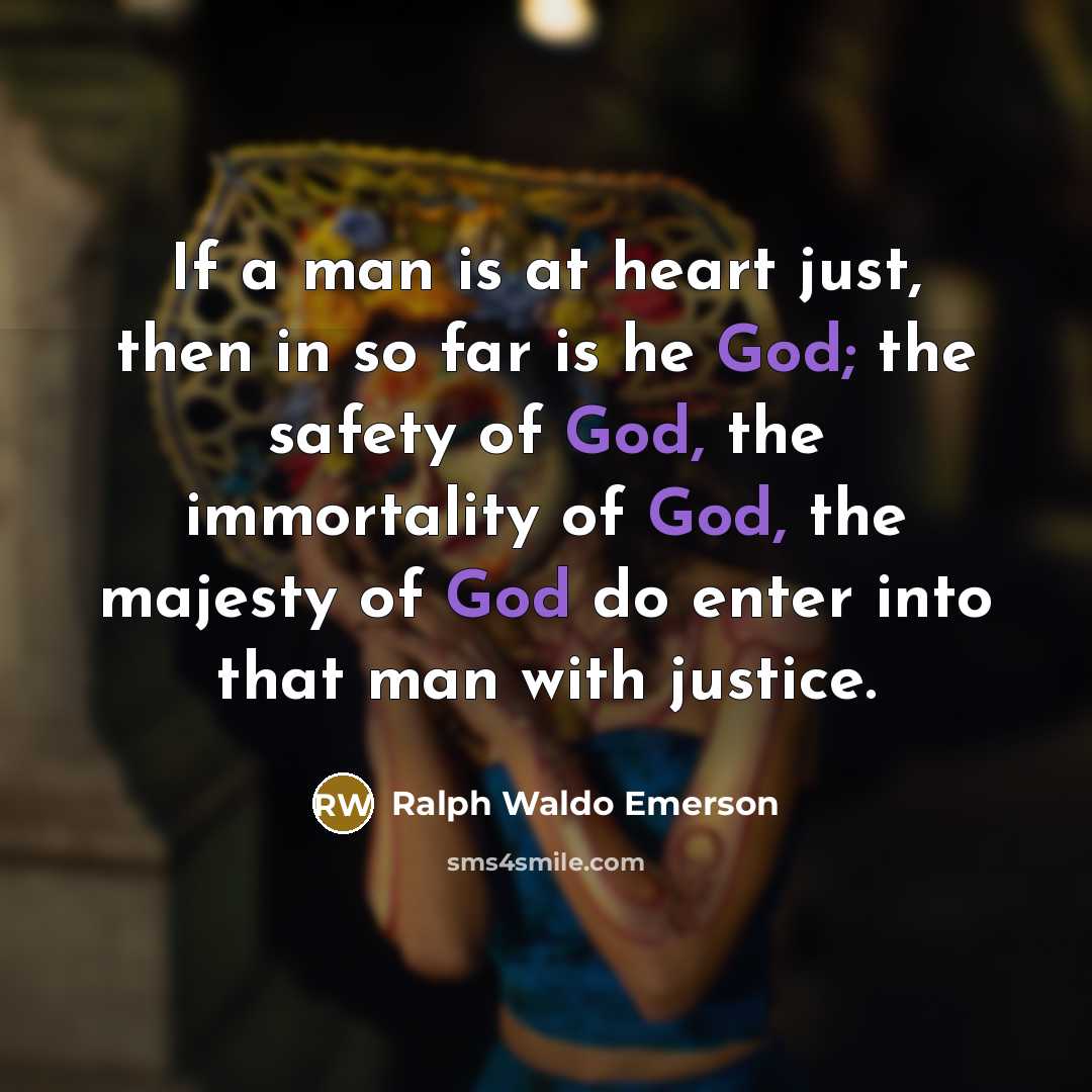 “If a man is at heart just, then in so…” quote by Ralph Waldo Emerson