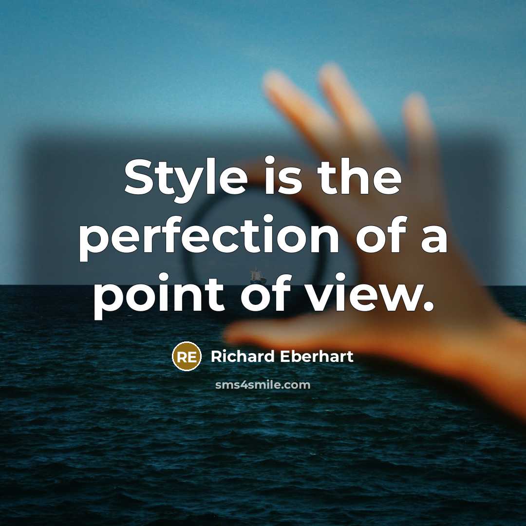 “Style is the perfection of a point of view.…” quote by Richard Eberhart