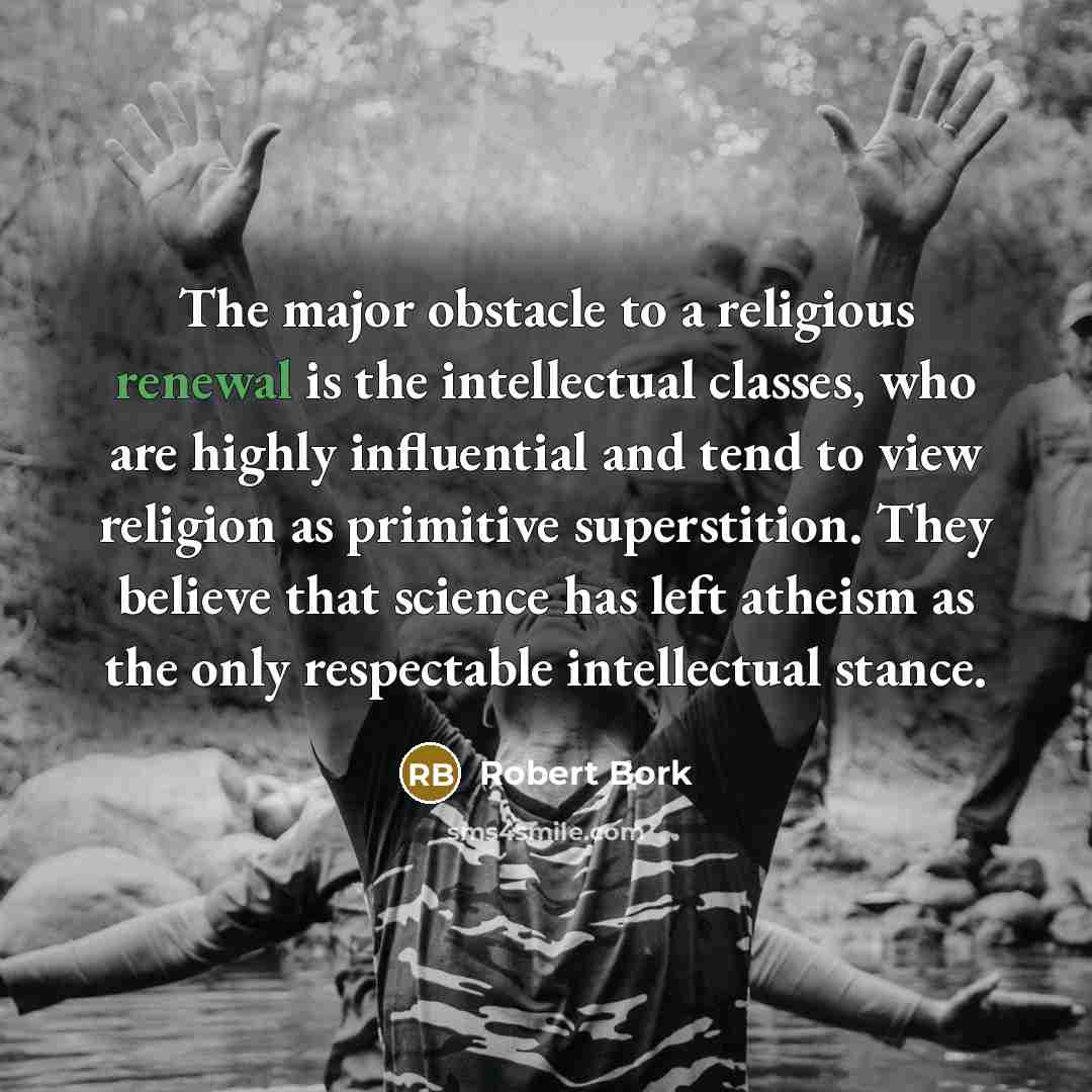 “The major obstacle to a religious renewal is the intellectual…” quote by Robert Bork