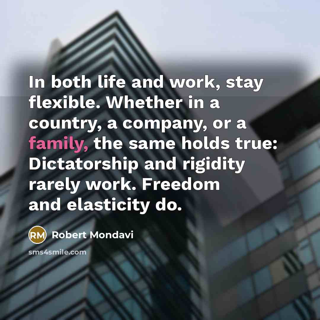 “In both life and work, stay flexible. Whether in a…” quote by Robert Mondavi