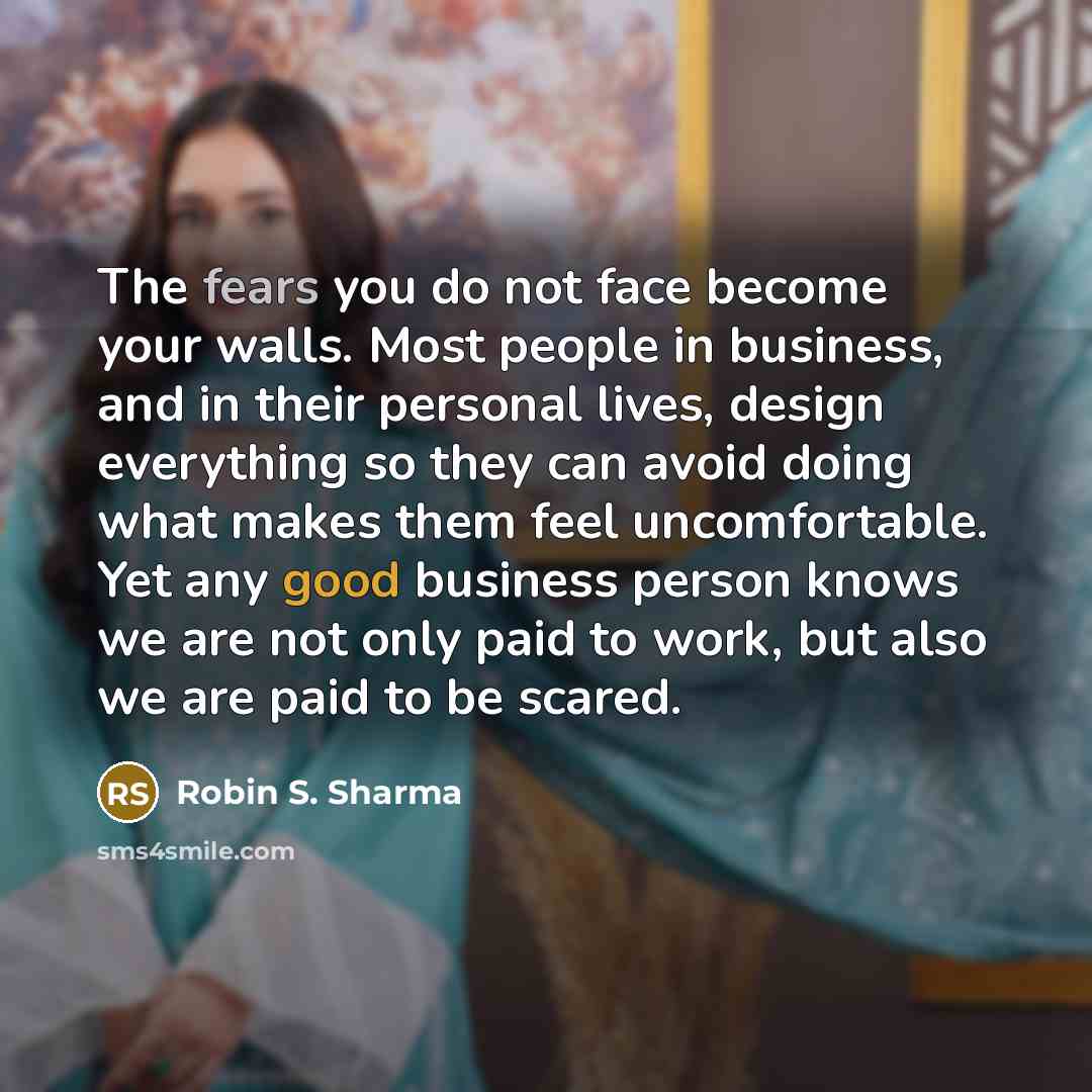 “The fears you do not face become your walls. Most…” quote by Robin S. Sharma