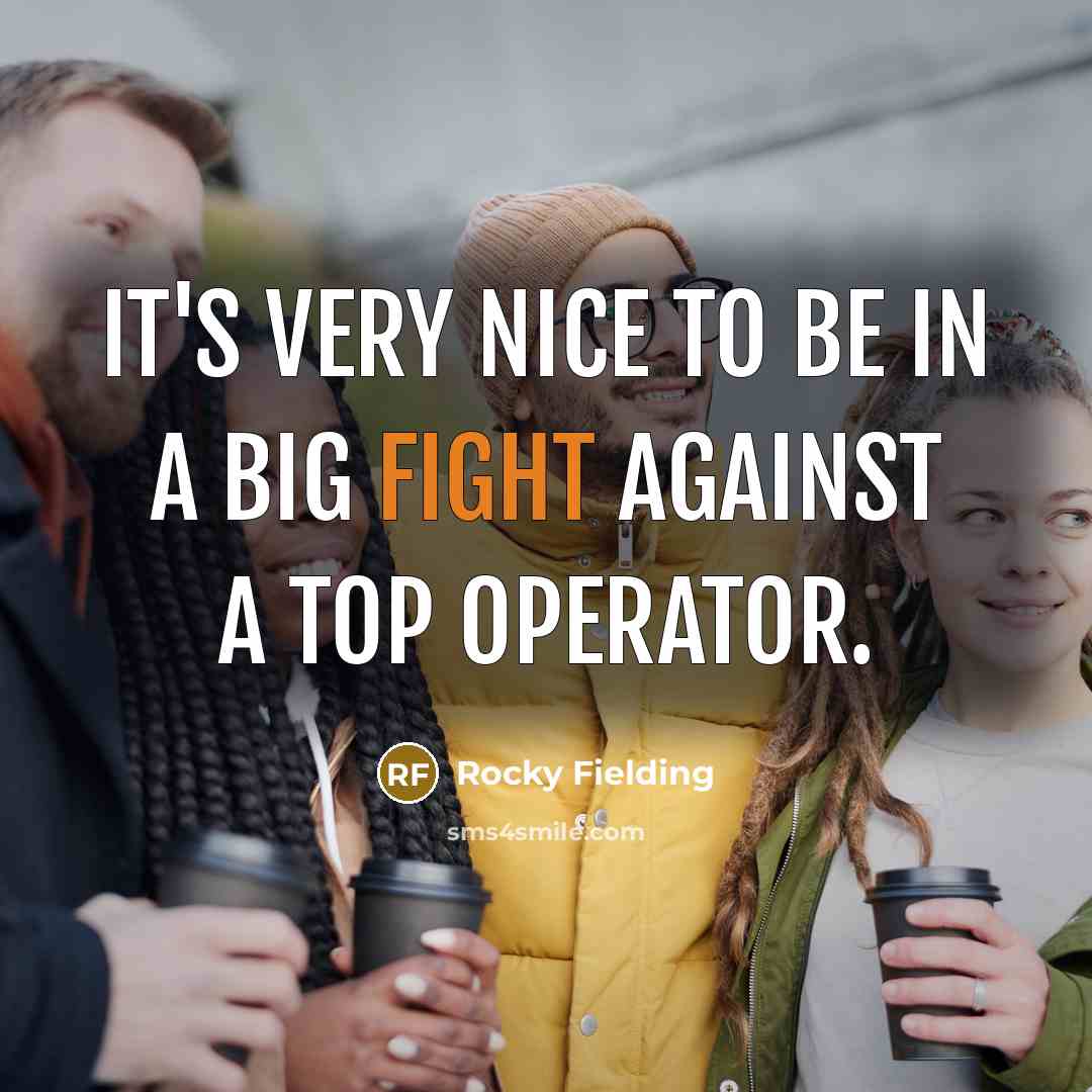 “It's very nice to be in a big fight against…” quote by Rocky Fielding