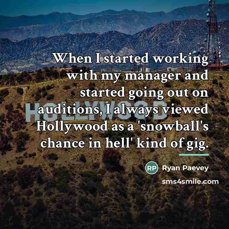 “When I started working with my manager and started going…” quote by Ryan Paevey