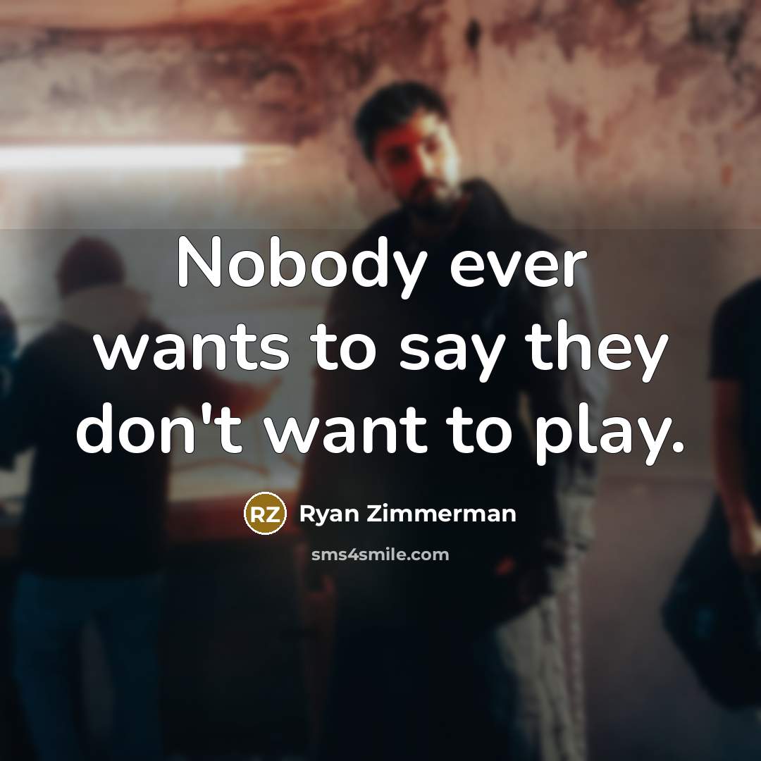 “Nobody ever wants to say they don't want to play.…” quote by Ryan Zimmerman