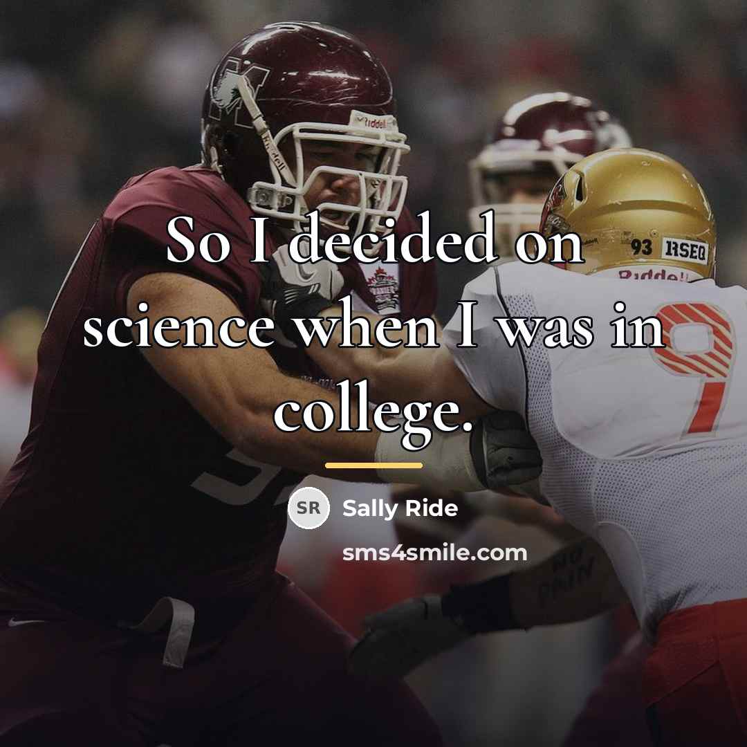“So I decided on science when I was in college.…” quote by Sally Ride