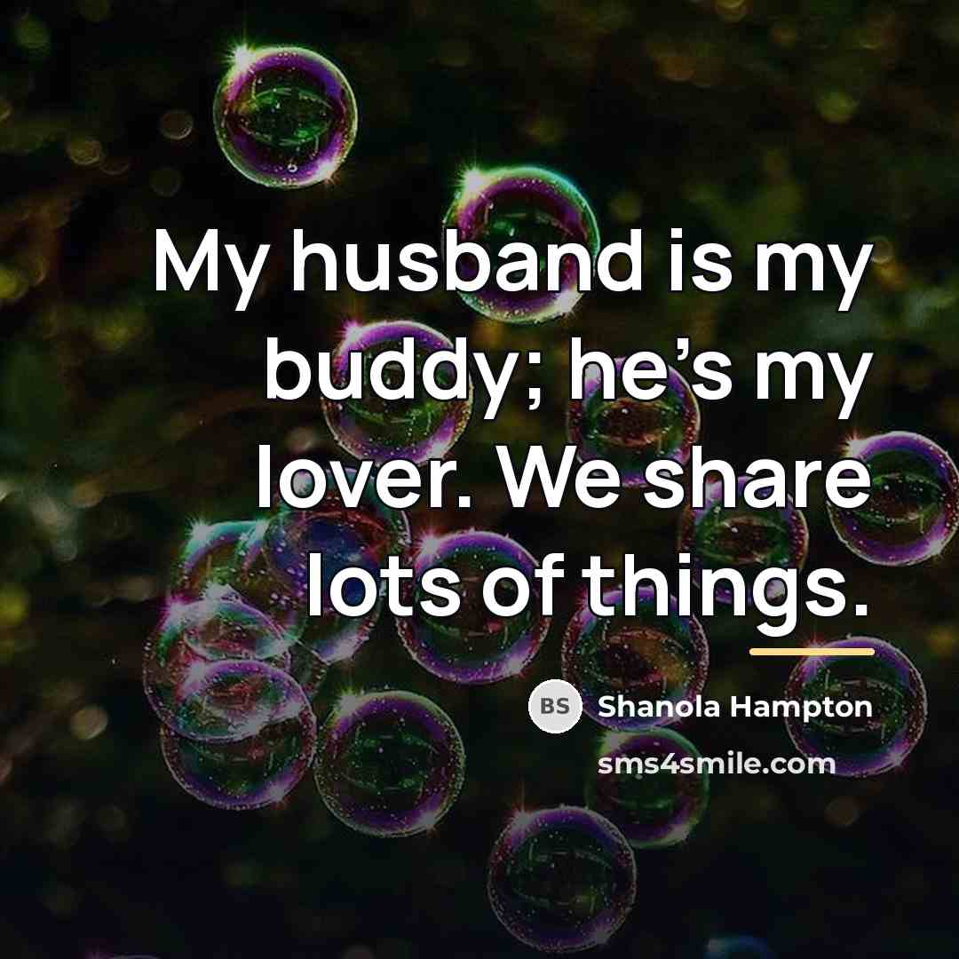 “My husband is my buddy; he's my lover. We share…” quote by Shanola Hampton