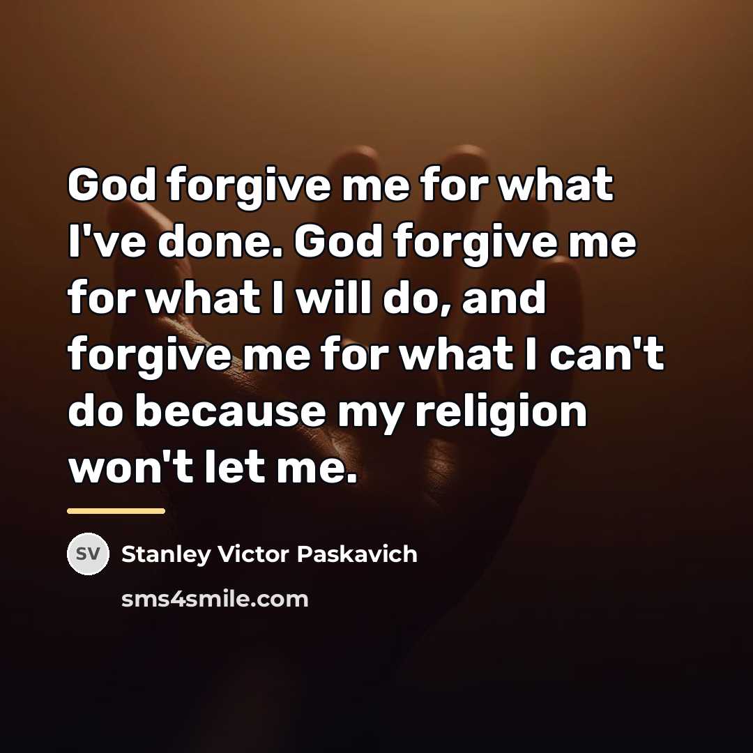 “God forgive me for what I've done. God forgive me…” quote by Stanley Victor Paskavich