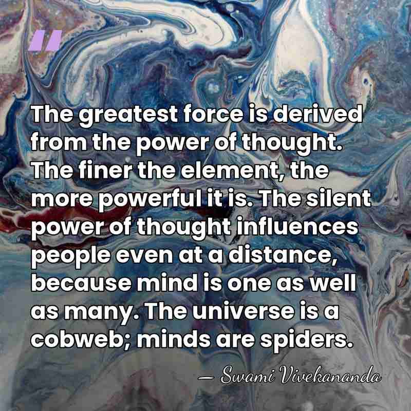 The greatest force is derived from the power of thought. The finer&hellip; - Swami Vivekananda
