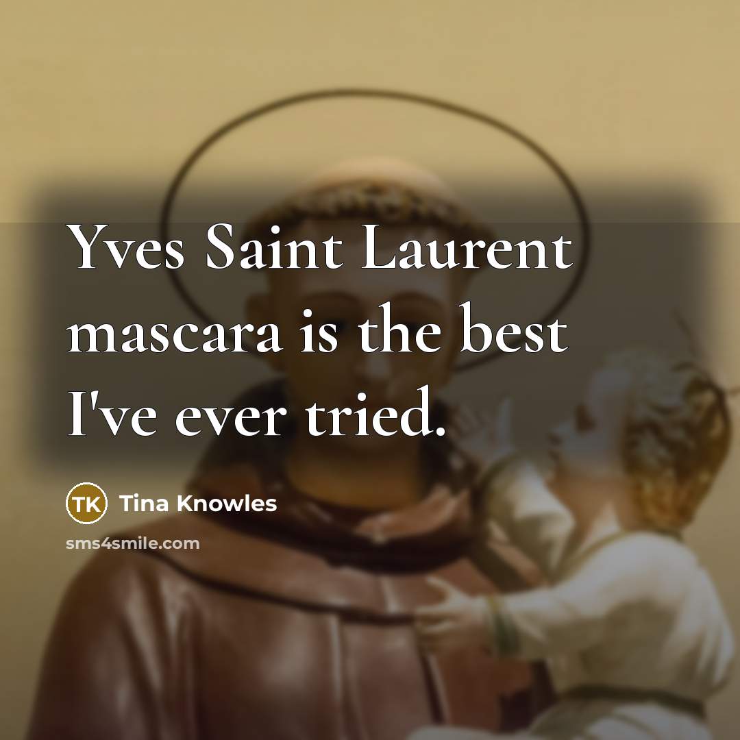 “Yves Saint Laurent mascara is the best I've ever tried.…” quote by Tina Knowles