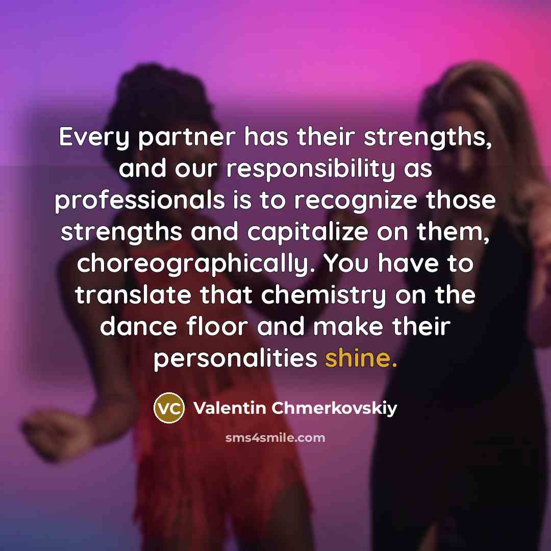 “Every partner has their strengths, and our responsibility as professionals…” quote by Valentin Chmerkovskiy