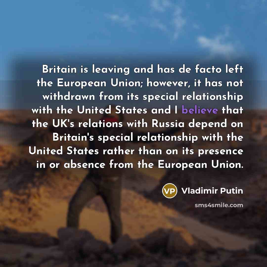 “Britain is leaving and has de facto left the European…” quote by Vladimir Putin