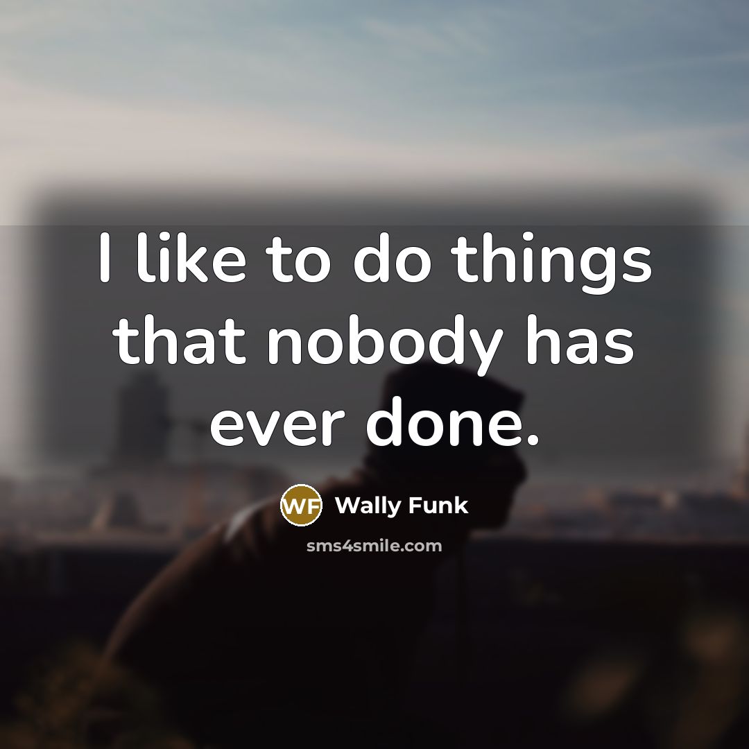 “I like to do things that nobody has ever done.…” quote by Wally Funk