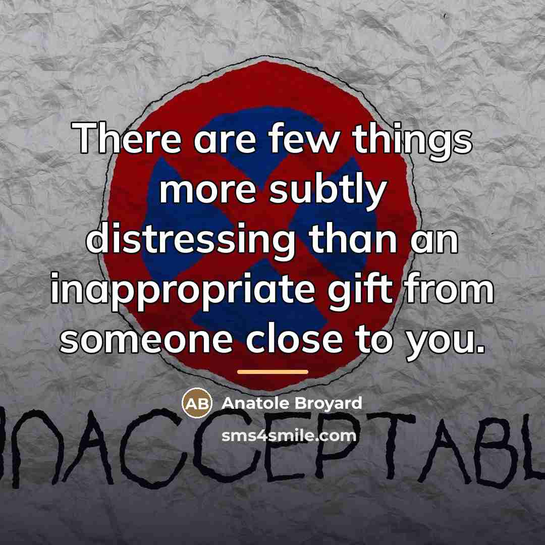“There are few things more subtly distressing than an inappropriate…” quote by Anatole Broyard
