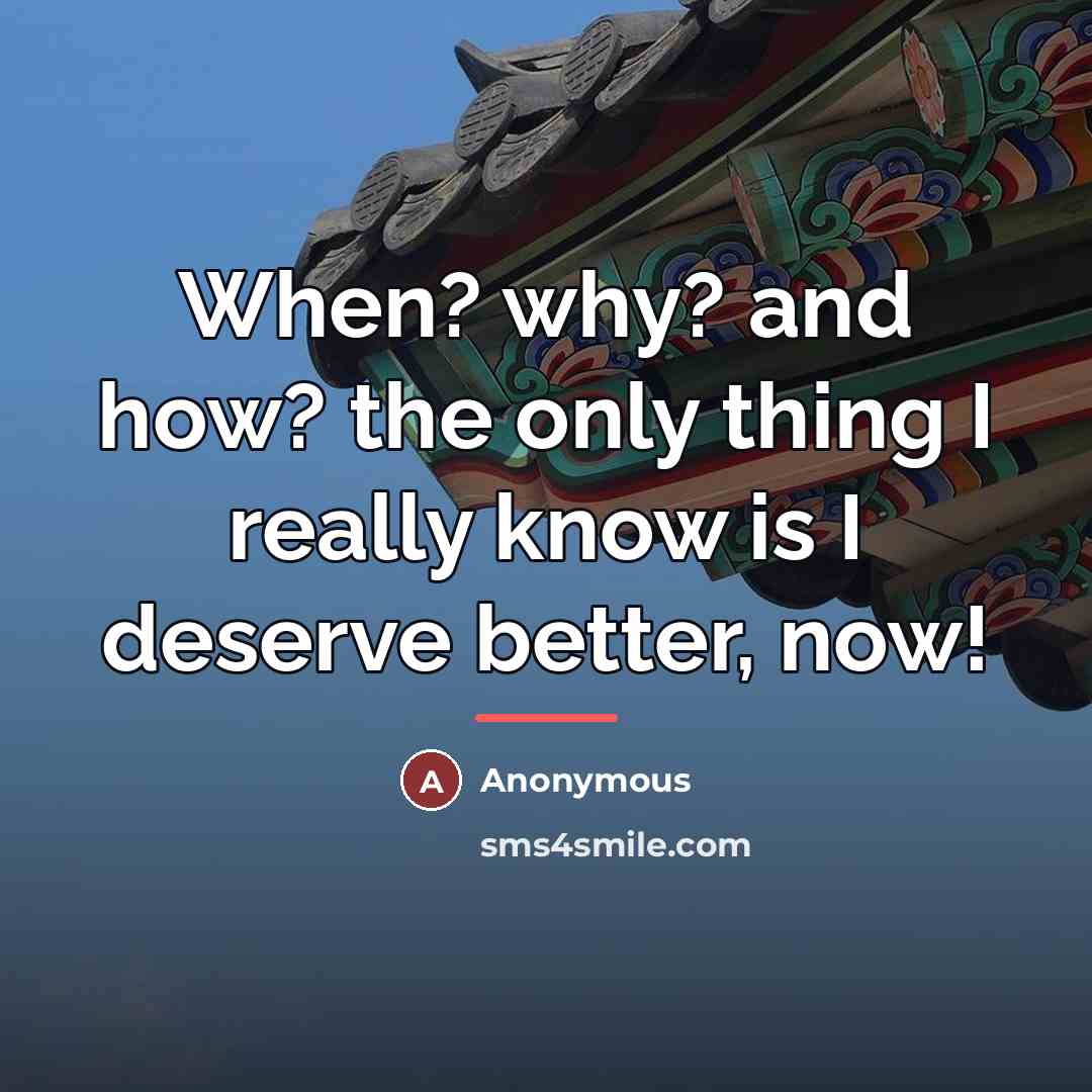 “When? why? and how? the only thing I really know…” quote by Anonymous