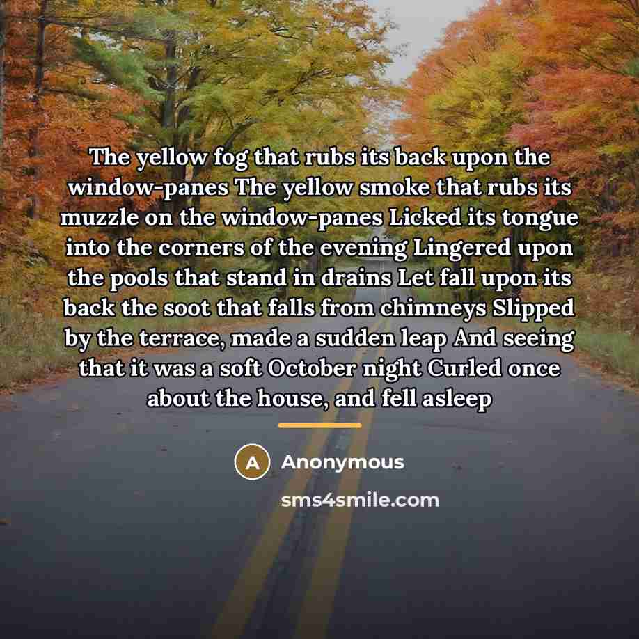 “The yellow fog that rubs its back upon the window-panes…” quote by Anonymous
