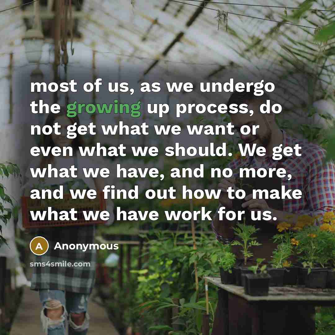 “most of us, as we undergo the growing up process,…” quote by Anonymous