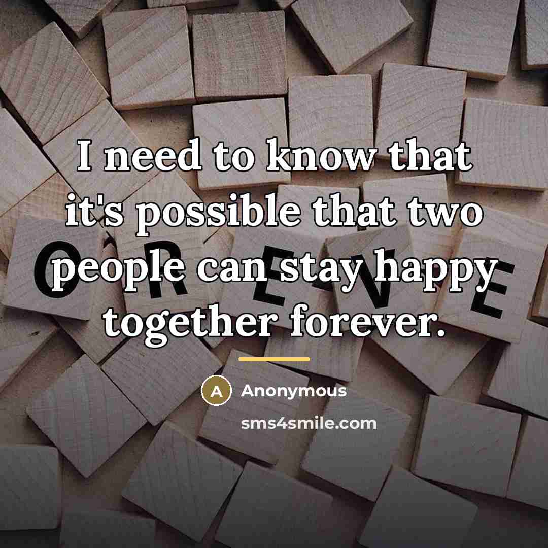 “I need to know that it's possible that two people…” quote by Anonymous