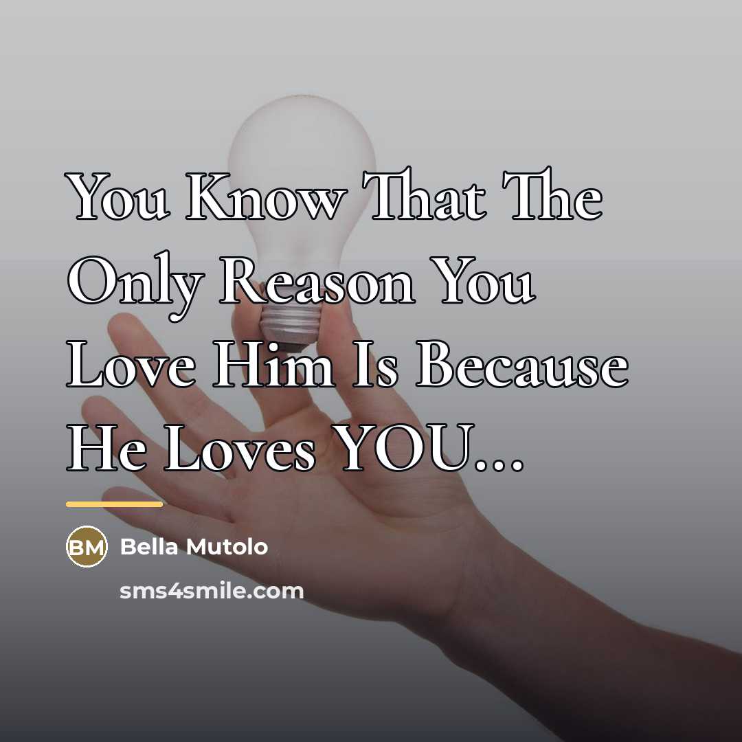 “You Know That The Only Reason You Love Him Is…” quote by Bella Mutolo