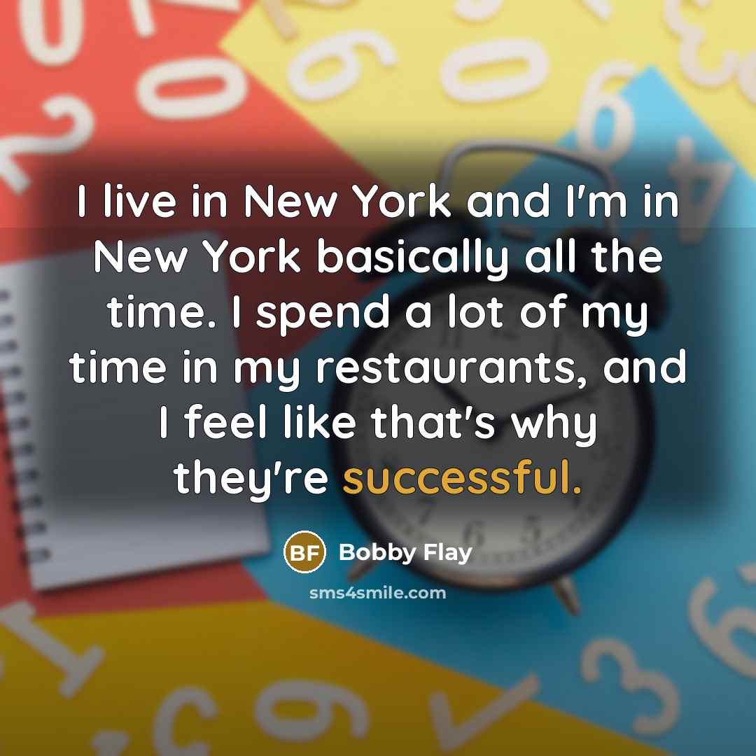 “I live in New York and I'm in New York…” quote by Bobby Flay