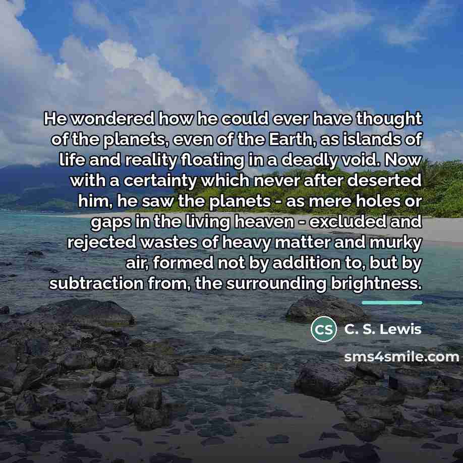 “He wondered how he could ever have thought of the…” quote by C. S. Lewis