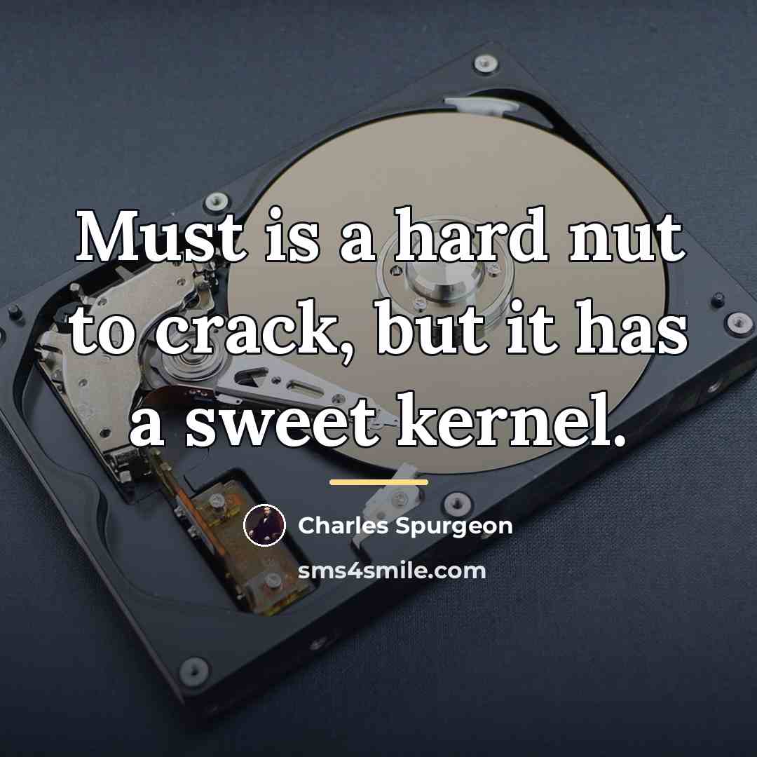 “Must is a hard nut to crack, but it has…” quote by Charles Spurgeon