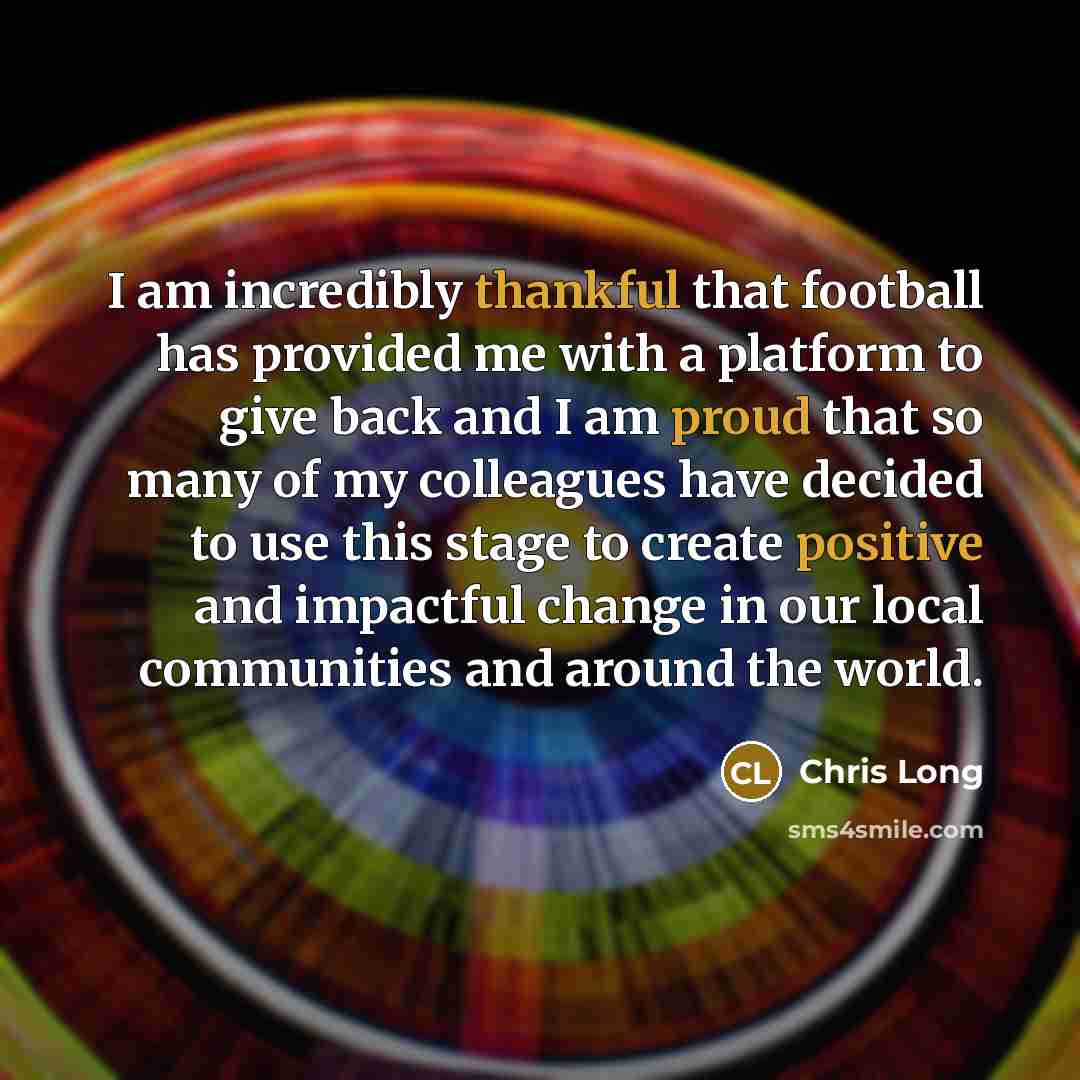 “I am incredibly thankful that football has provided me with…” quote by Chris Long