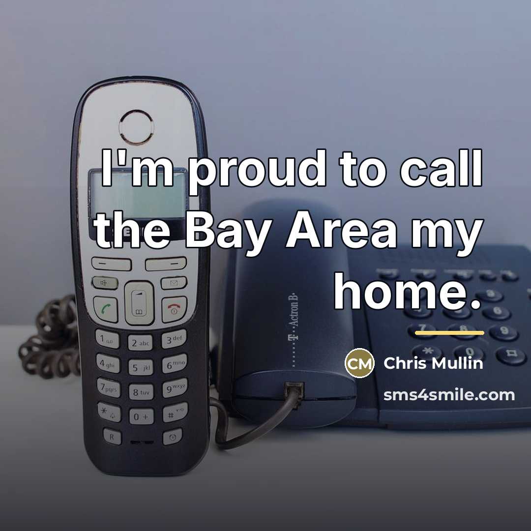 “I'm proud to call the Bay Area my home.…” quote by Chris Mullin