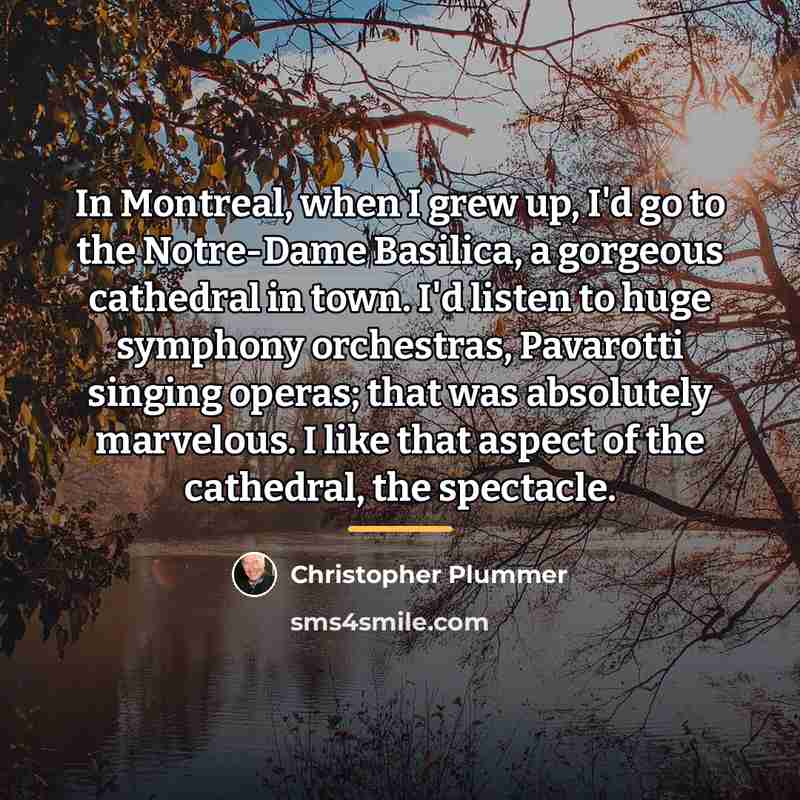 “In Montreal, when I grew up, I'd go to the…” quote by Christopher Plummer