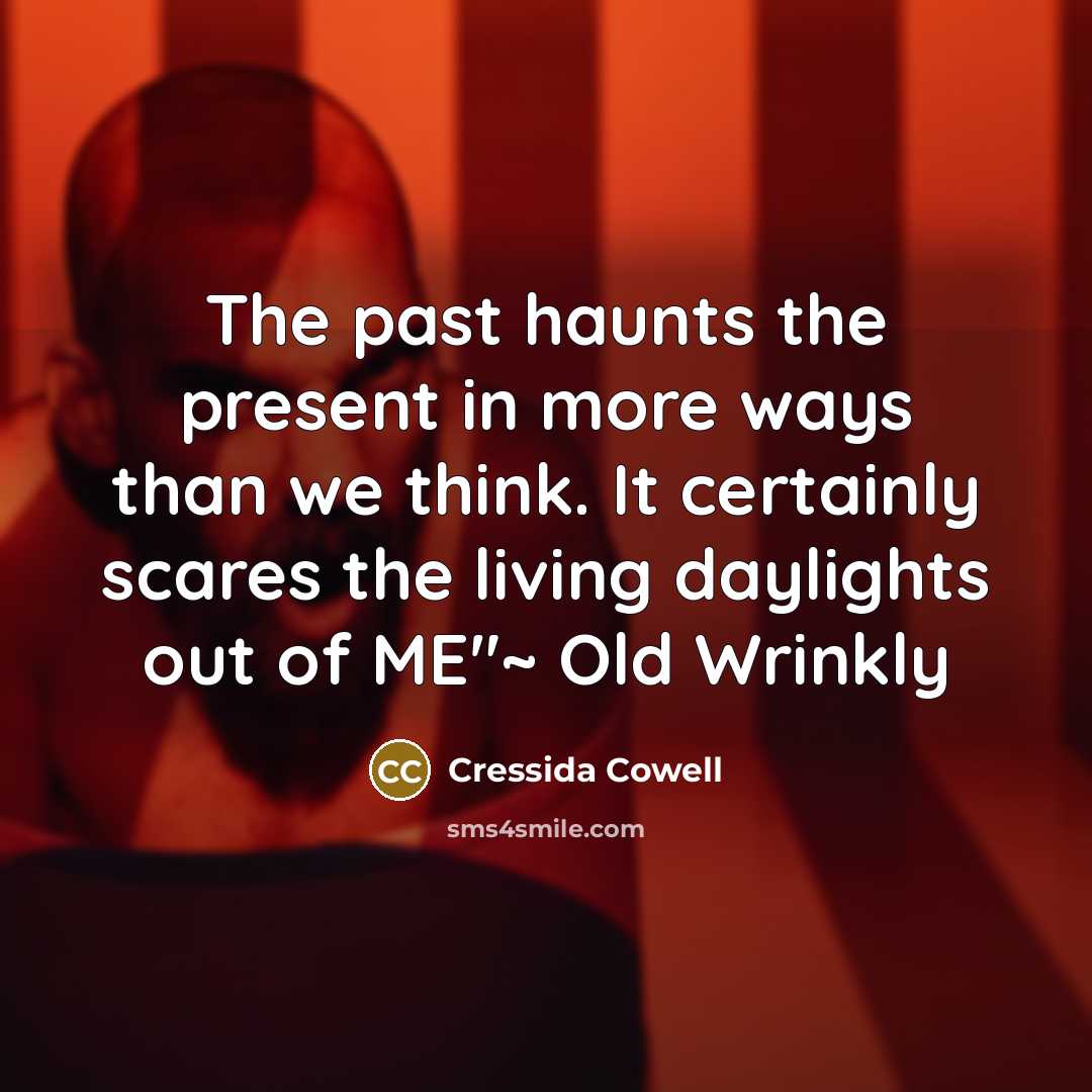 “The past haunts the present in more ways than we…” quote by Cressida Cowell