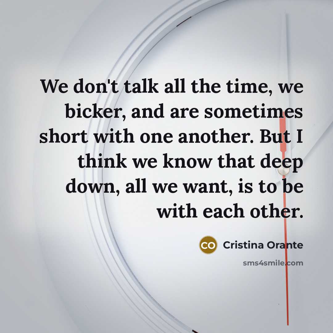 “We don't talk all the time, we bicker, and are…” quote by Cristina Orante