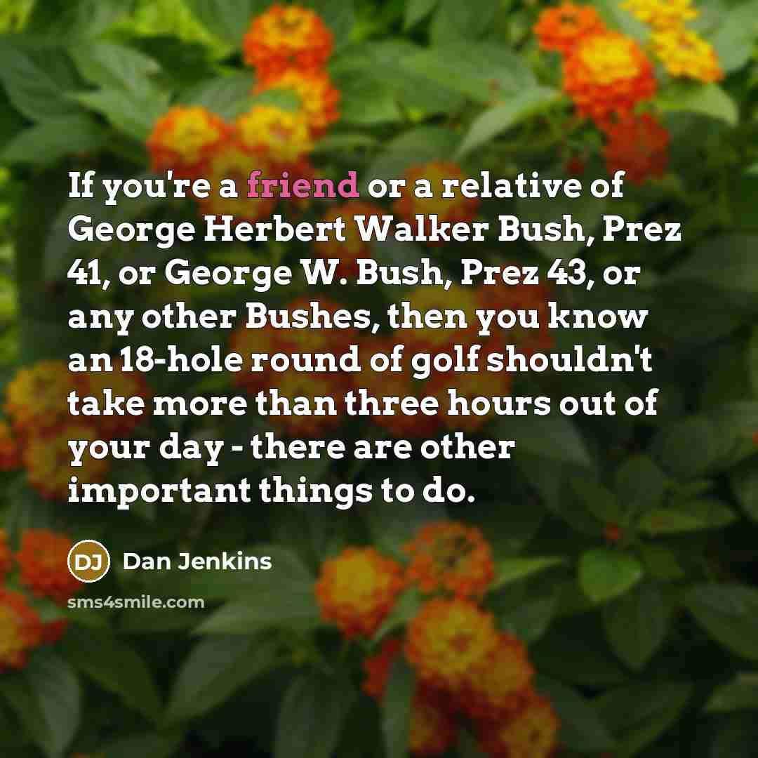 “If you're a friend or a relative of George Herbert…” quote by Dan Jenkins