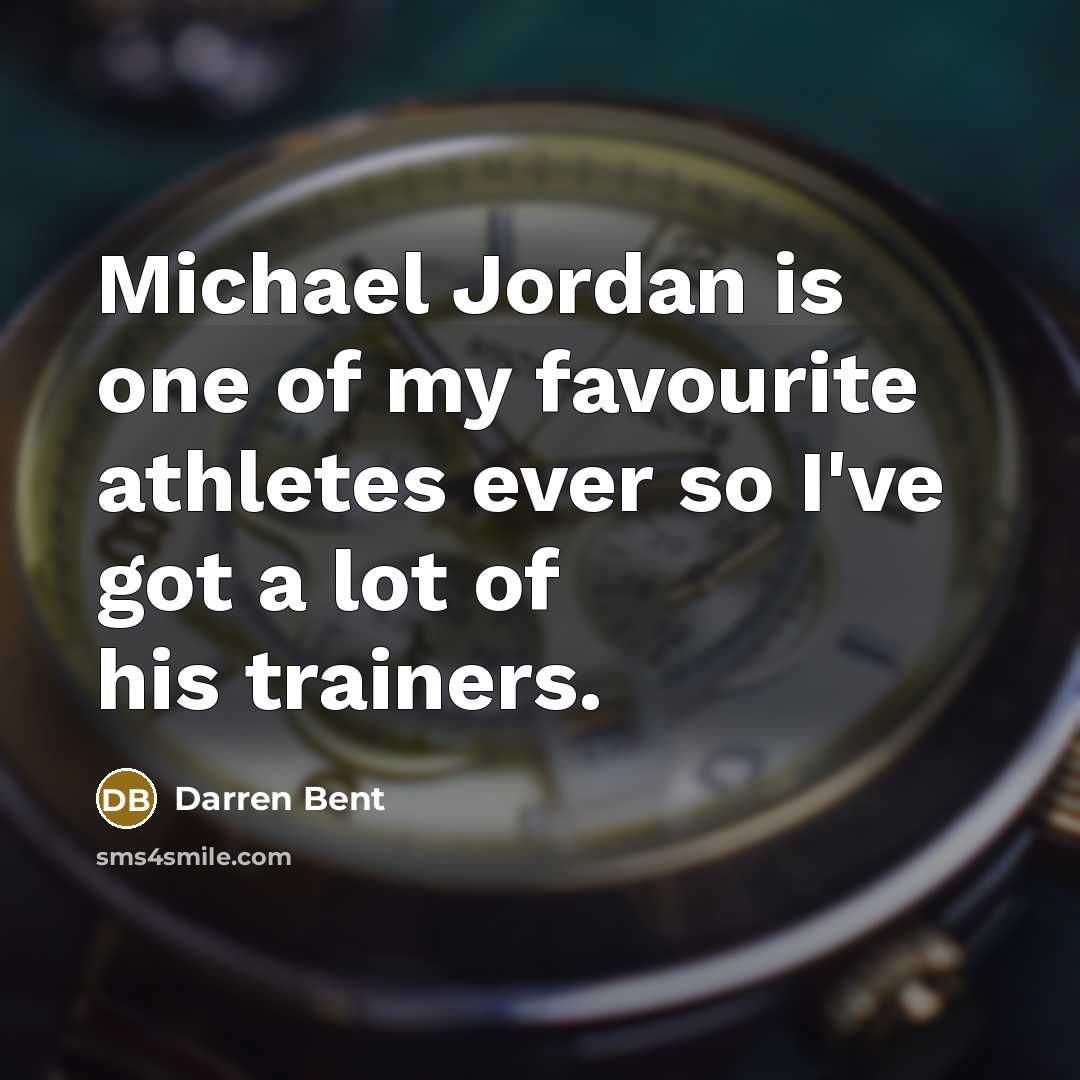 “Michael Jordan is one of my favourite athletes ever so…” quote by Darren Bent