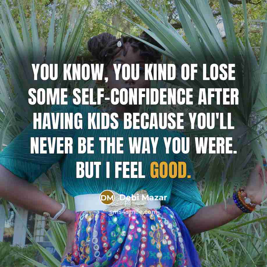 “You know, you kind of lose some self-confidence after having…” quote by Debi Mazar