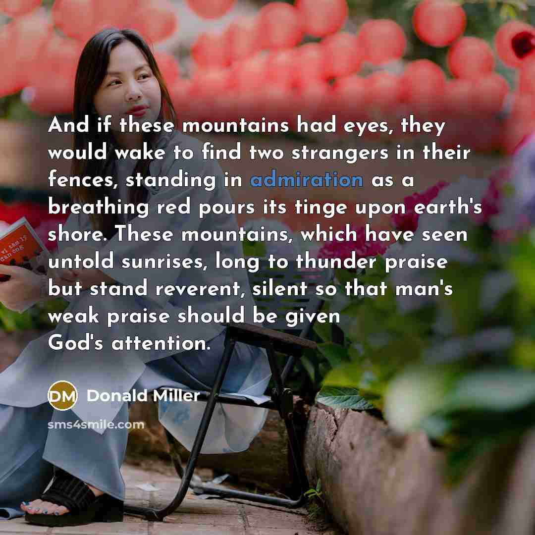 “And if these mountains had eyes, they would wake to…” quote by Donald Miller