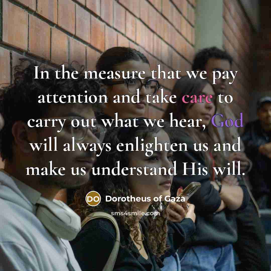 “In the measure that we pay attention and take care…” quote by Dorotheus of Gaza